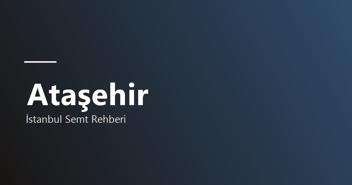 Ataşehir semt rehberi