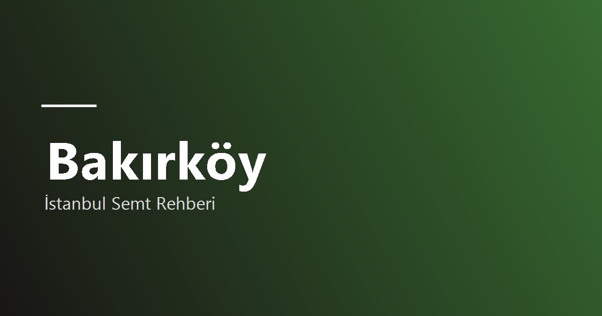 Bakırköy semt rehberi